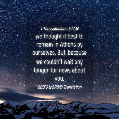 Picture 04 - 1 Thessalonians 3:1 GW - We thought it best to remain in Athens by - Bible Verse Picture