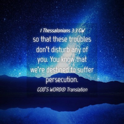 Picture 04 - 1 Thessalonians 3:3 GW - so that these troubles don’t disturb any of - Bible Verse Picture