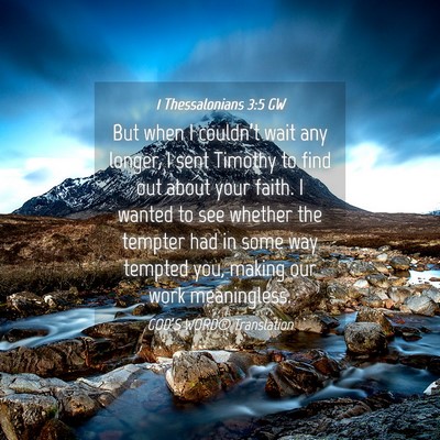 Picture 04 - 1 Thessalonians 3:5 GW - But when I couldn’t wait any longer, I sent - Bible Verse Picture