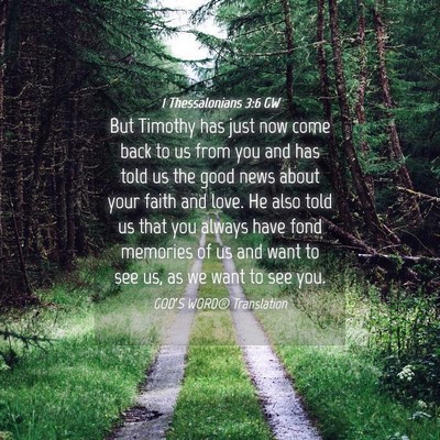 Picture 04 - 1 Thessalonians 3:6 GW - But Timothy has just now come back to us from you - Bible Verse Picture