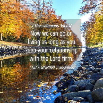 Picture 04 - 1 Thessalonians 3:8 GW - Now we can go on living as long as you keep your - Bible Verse Picture