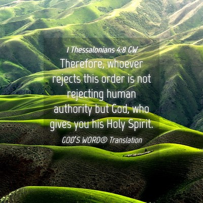Picture 04 - 1 Thessalonians 4:8 GW - Therefore, whoever rejects this order is not - Bible Verse Picture