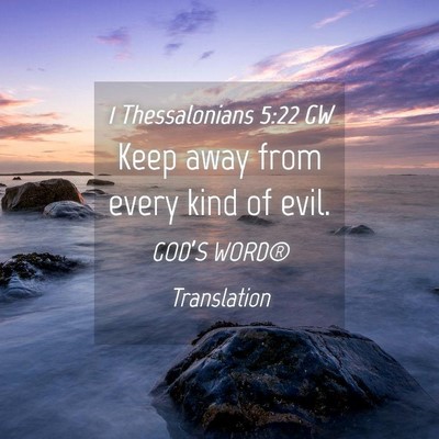 Picture 04 - 1 Thessalonians 5:22 GW - Keep away from every kind of - Bible Verse Picture