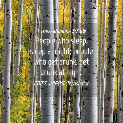 Picture 04 - 1 Thessalonians 5:7 GW - People who sleep, sleep at night; people who get - Bible Verse Picture