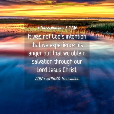 Picture 04 - 1 Thessalonians 5:9 GW - It was not God’s intention that we experience - Bible Verse Picture