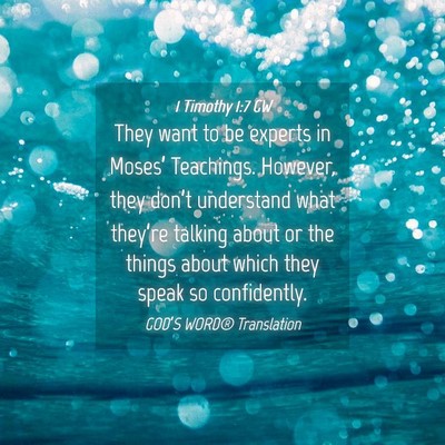 Picture 04 - 1 Timothy 1:7 GW - They want to be experts in Moses’ Teachings. - Bible Verse Picture