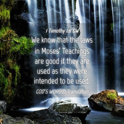 Picture 04 - 1 Timothy 1:8 GW - We know that the laws in Moses’ Teachings are - Bible Verse Picture