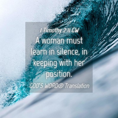 Picture 04 - 1 Timothy 2:11 GW - A woman must learn in silence, in keeping with - Bible Verse Picture