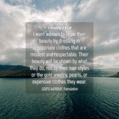 Picture 04 - 1 Timothy 2:9 GW - I want women to show their beauty by dressing in - Bible Verse Picture
