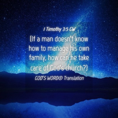 Picture 04 - 1 Timothy 3:5 GW - (If a man doesn’t know how to manage his own - Bible Verse Picture