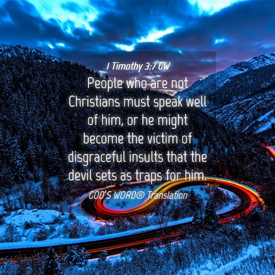Picture 04 - 1 Timothy 3:7 GW - People who are not Christians must speak well of - Bible Verse Picture