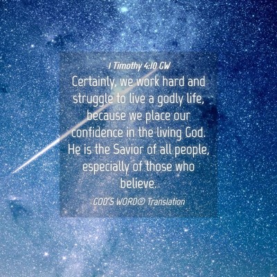 Picture 04 - 1 Timothy 4:10 GW - Certainly, we work hard and struggle to live a - Bible Verse Picture