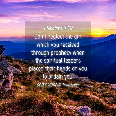 Picture 04 - 1 Timothy 4:14 GW - Don’t neglect the gift which you received - Bible Verse Picture