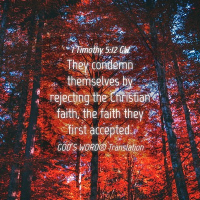 Picture 04 - 1 Timothy 5:12 GW - They condemn themselves by rejecting the - Bible Verse Picture