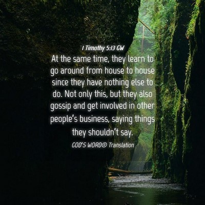 Picture 04 - 1 Timothy 5:13 GW - At the same time, they learn to go around from - Bible Verse Picture