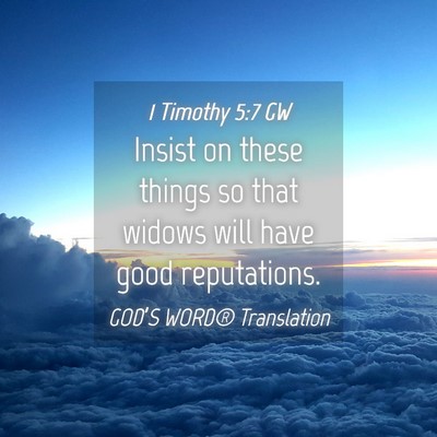 Picture 04 - 1 Timothy 5:7 GW - Insist on these things so that widows will have - Bible Verse Picture