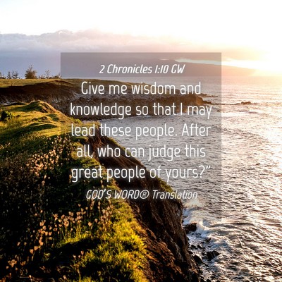 Picture 04 - 2 Chronicles 1:10 GW - Give me wisdom and knowledge so that I may lead - Bible Verse Picture