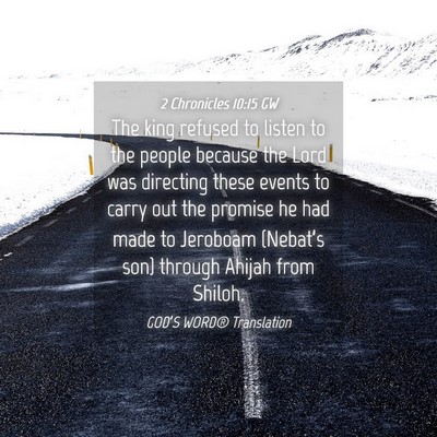 Picture 04 - 2 Chronicles 10:15 GW - The king refused to listen to the people because - Bible Verse Picture