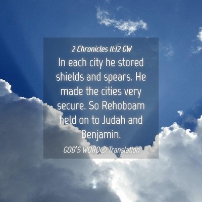 Picture 04 - 2 Chronicles 11:12 GW - In each city he stored shields and spears. He - Bible Verse Picture