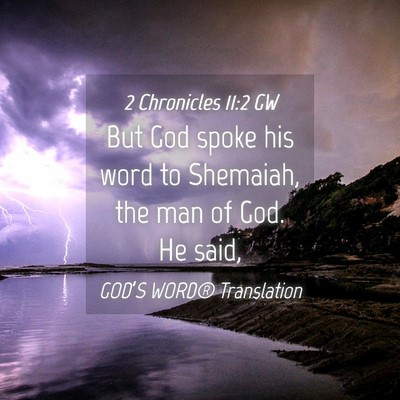 Picture 04 - 2 Chronicles 11:2 GW - But God spoke his word to Shemaiah, the man of - Bible Verse Picture