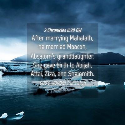 Picture 04 - 2 Chronicles 11:20 GW - After marrying Mahalath, he married Maacah, - Bible Verse Picture