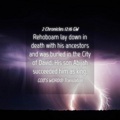 Picture 04 - 2 Chronicles 12:16 GW - Rehoboam lay down in death with his ancestors and - Bible Verse Picture