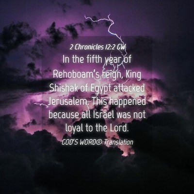 Picture 04 - 2 Chronicles 12:2 GW - In the fifth year of Rehoboam’s reign, King - Bible Verse Picture