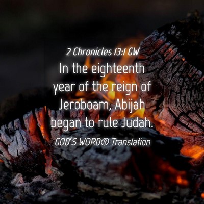 Picture 04 - 2 Chronicles 13:1 GW - In the eighteenth year of the reign of Jeroboam, - Bible Verse Picture