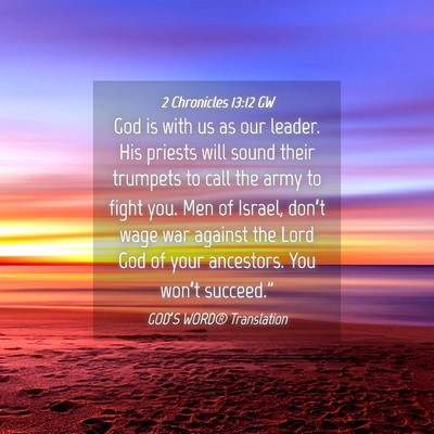 Picture 04 - 2 Chronicles 13:12 GW - God is with us as our leader. His priests will - Bible Verse Picture