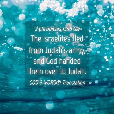 Picture 04 - 2 Chronicles 13:16 GW - The Israelites fled from Judah’s army, and God - Bible Verse Picture
