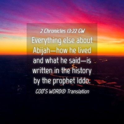 Picture 04 - 2 Chronicles 13:22 GW - Everything else about Abijah—how he lived and - Bible Verse Picture