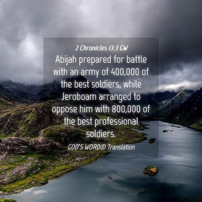 Picture 04 - 2 Chronicles 13:3 GW - Abijah prepared for battle with an army of - Bible Verse Picture