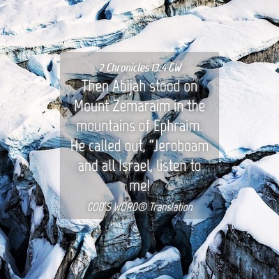 Picture 04 - 2 Chronicles 13:4 GW - Then Abijah stood on Mount Zemaraim in the - Bible Verse Picture