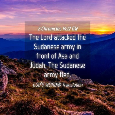 Picture 04 - 2 Chronicles 14:12 GW - The Lord attacked the Sudanese army in front of - Bible Verse Picture