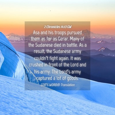 Picture 04 - 2 Chronicles 14:13 GW - Asa and his troops pursued them as far as Gerar. - Bible Verse Picture