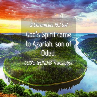 Picture 04 - 2 Chronicles 15:1 GW - God’s Spirit came to Azariah, son of - Bible Verse Picture