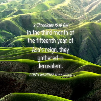 Picture 04 - 2 Chronicles 15:10 GW - In the third month of the fifteenth year of - Bible Verse Picture
