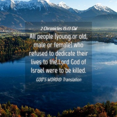 Picture 04 - 2 Chronicles 15:13 GW - All people (young or old, male or female) who - Bible Verse Picture