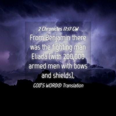 Picture 04 - 2 Chronicles 17:17 GW - From Benjamin there was the fighting man Eliada - Bible Verse Picture