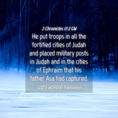 Picture 04 - 2 Chronicles 17:2 GW - He put troops in all the fortified cities of - Bible Verse Picture