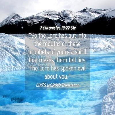 Picture 04 - 2 Chronicles 18:22 GW - “So the Lord has put into the mouths of these - Bible Verse Picture
