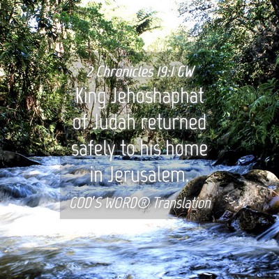 Picture 04 - 2 Chronicles 19:1 GW - King Jehoshaphat of Judah returned safely to his - Bible Verse Picture