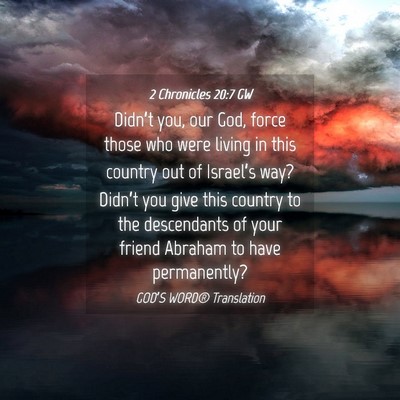 Picture 04 - 2 Chronicles 20:7 GW - Didn’t you, our God, force those who were - Bible Verse Picture