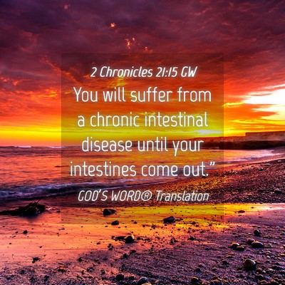Picture 04 - 2 Chronicles 21:15 GW - You will suffer from a chronic intestinal disease - Bible Verse Picture