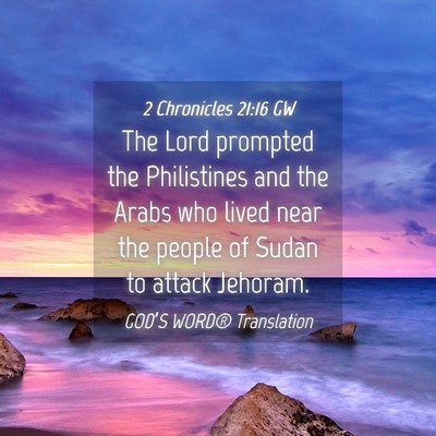 Picture 04 - 2 Chronicles 21:16 GW - The Lord prompted the Philistines and the Arabs - Bible Verse Picture