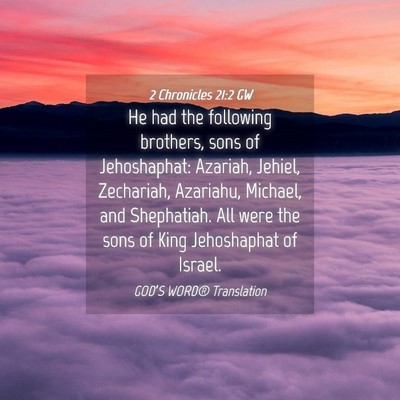 Picture 04 - 2 Chronicles 21:2 GW - He had the following brothers, sons of - Bible Verse Picture