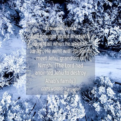 Picture 04 - 2 Chronicles 22:7 GW - God brought about Ahaziah’s downfall when he - Bible Verse Picture