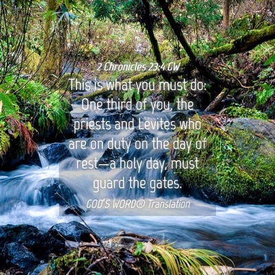 Picture 04 - 2 Chronicles 23:4 GW - This is what you must do: One third of you, the - Bible Verse Picture