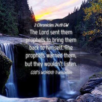 Picture 04 - 2 Chronicles 24:19 GW - The Lord sent them prophets to bring them back to - Bible Verse Picture