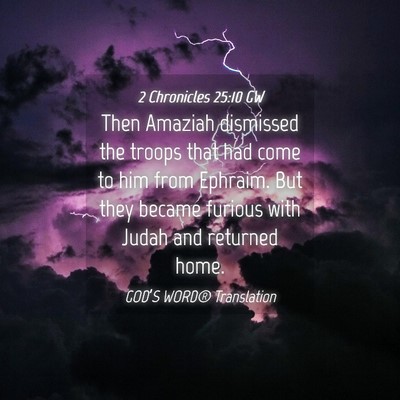 Picture 04 - 2 Chronicles 25:10 GW - Then Amaziah dismissed the troops that had come - Bible Verse Picture